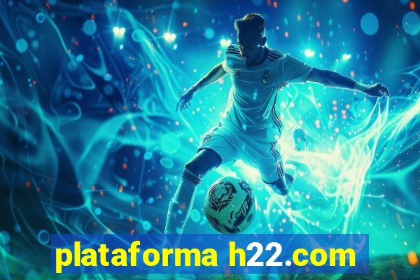 plataforma h22.com